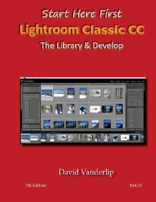 Adobe Lightroom CC & 6: The Library & Develop by David Vanderlip