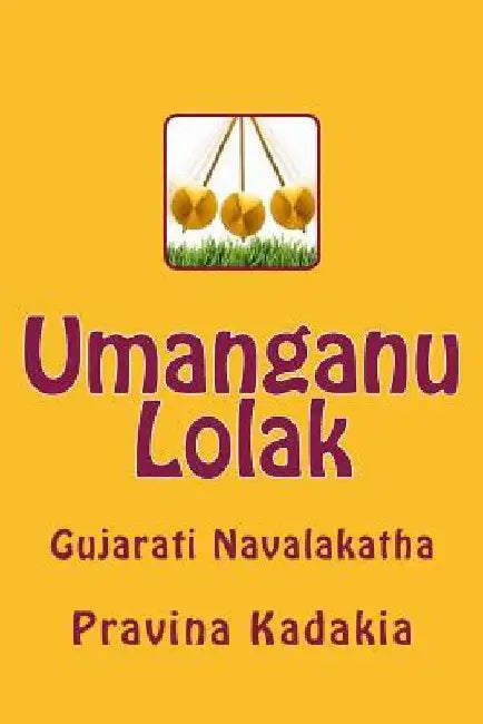 Umanganu Lolak: Gujarati Navalakatha by Kadakia, Pravina Avinash