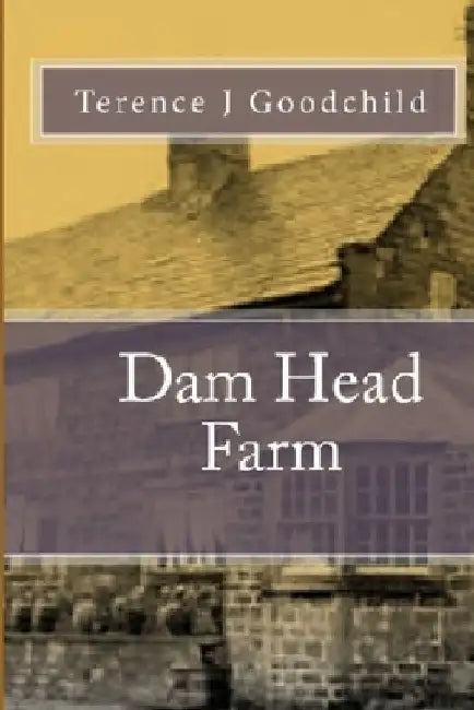 Dam Head Farm by Terence J. Goodchild