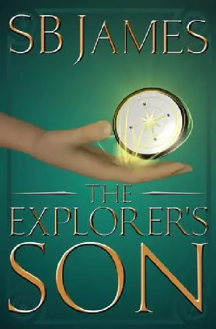The Explorer's Son by S. B. James
