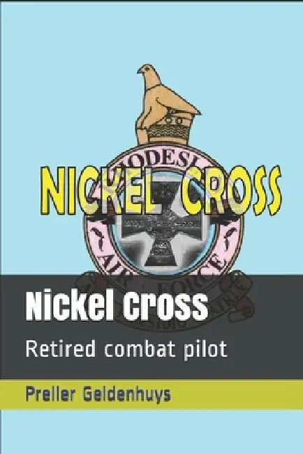 Nickel Cross: Retired combat pilot by Preller Geldenhuys