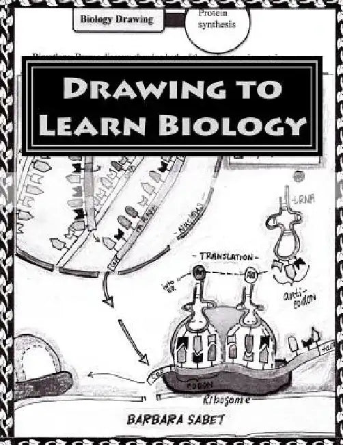 Drawing to Learn Biology: Black and White Version by Barbara Sabet