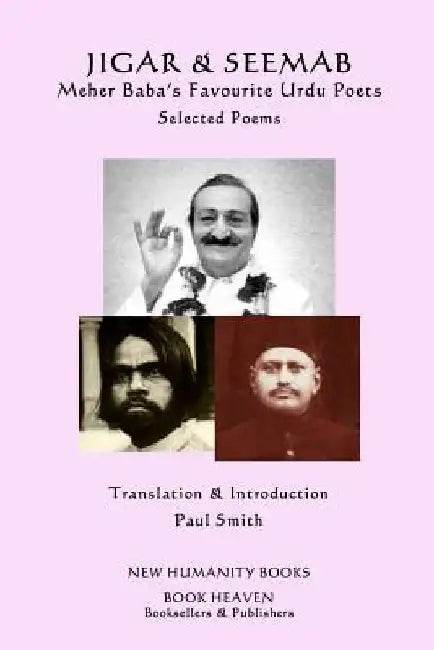 Jigar & Seemab - Meher Baba's Favourite Urdu Poets: Selected Poems by Paul Smith