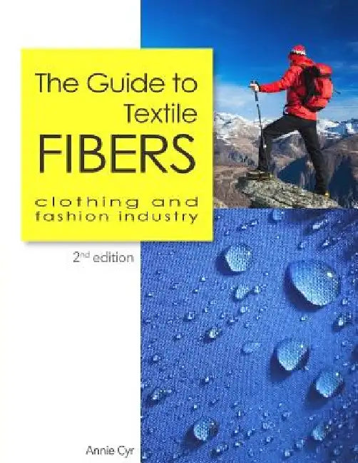 The Guide to Textile Fibers: clothing and fashion industry by Annie Cyr