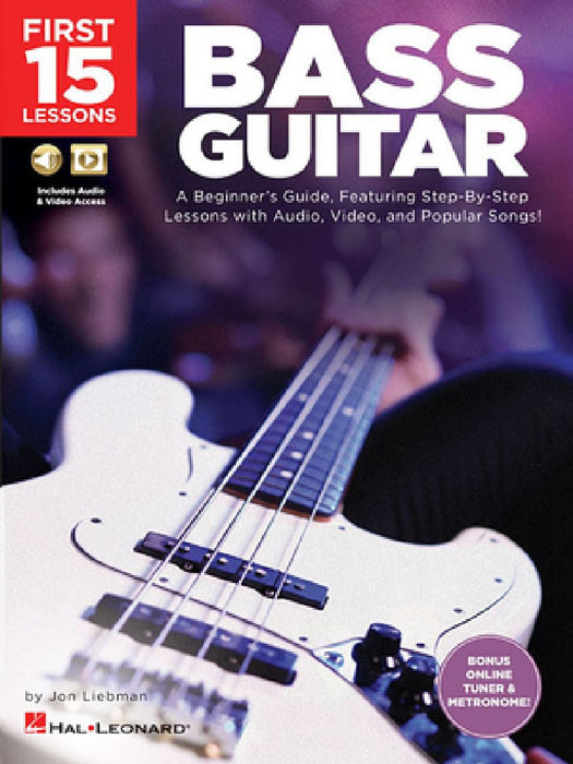 First 15 Lessons - Bass Guitar: A Beginner's Guide, Featuring Step-By-Step Lessons with Audio, Video, and Popular Songs!