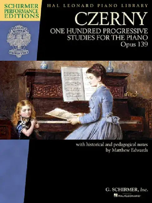 Czerny - One Hundred Progressive Studies for the Piano, Op. 139: Schirmer Performance Editions Series by Carl Czerny