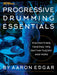 Progressive Drumming Essentials: Polyrhythms, Twisting Time, Rhythm Theory & More by Aaron Edgar