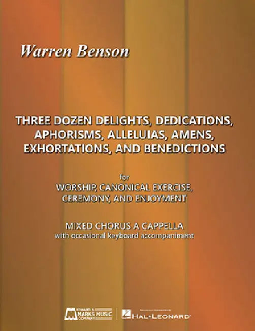 Three Dozen Delights, Dedications, Aphorisms, Alleluias, Amens, Exhortations and Benedictions: For Worship, Canonical Exercise, Ceremony, and Enjoymen by Warren Benson