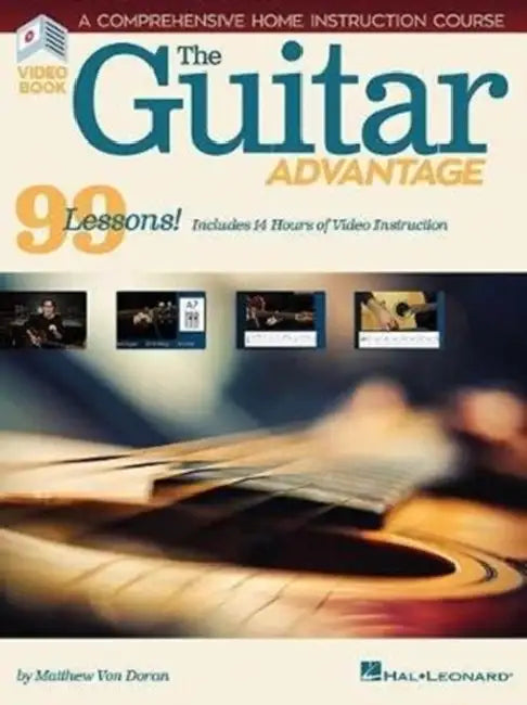 The Guitar Advantage: A Comprehensive Instruction Course with 99 Lessons by Matthew Von Doran