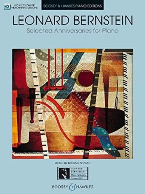 Leonard Bernstein - Selected Anniversaries for Piano: With Pedagogical Commentary and Video Piano Lessons by Leonard Bernstein, Michael Mizrahi