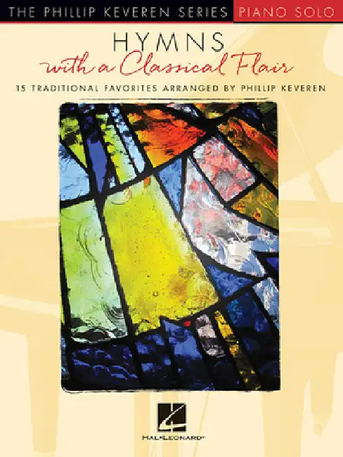 Hymns with a Classical Flair: Arr. Phillip Keveren the Phillip Keveren Series Piano Solo by Phillip Keveren