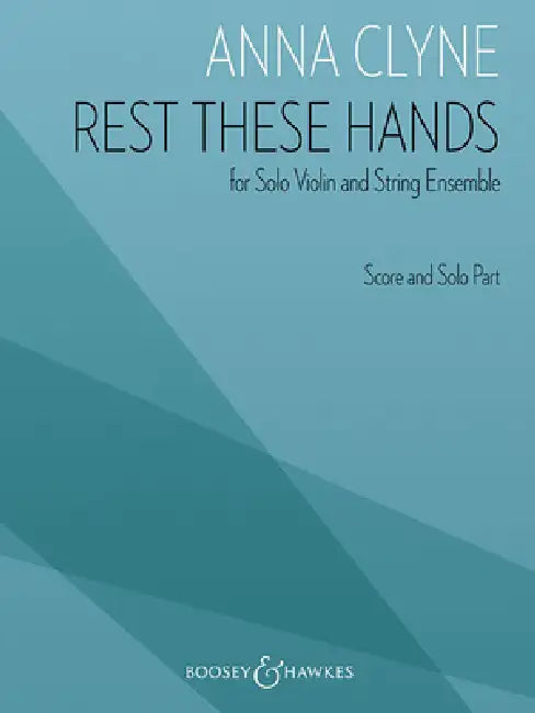 Rest These Hands: For Solo Violin and String Ensemble by Anna Clyne