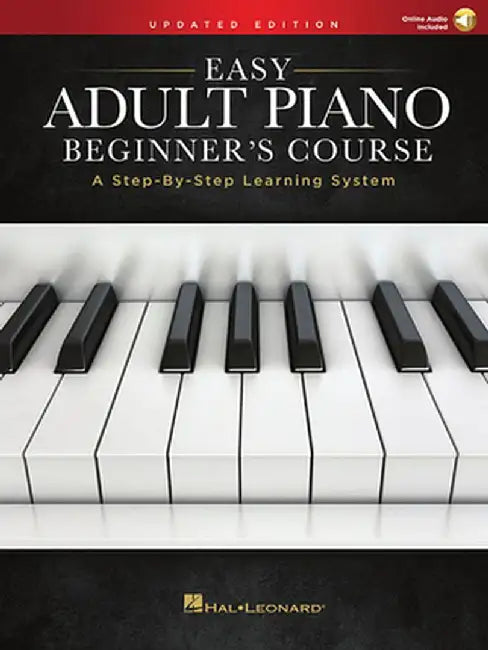 Easy Adult Piano Beginner's Course - Updated Edition: A Step-By-Step Learning System by Hal Leonard Corp