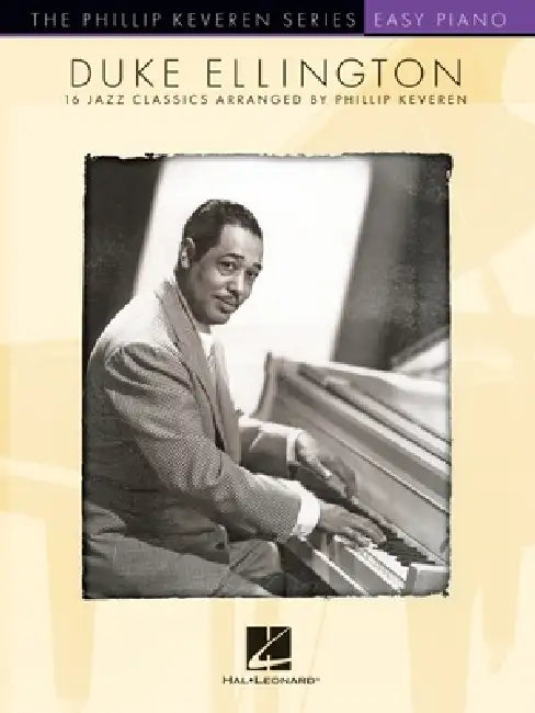 Duke Ellington: 16 Jazz Classics Arranged for Easy Piano by Phillip Keveren - The Phillip Keveren Series by Duke Ellington, Phillip Keveren