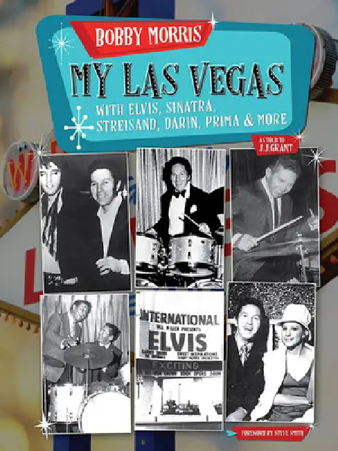 My Las Vegas: With Elvis, Sinatra, Streisand, Darin, Prima & More by Bobby Morris