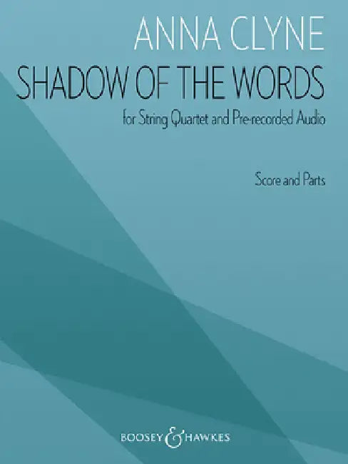 Anna Clyne: Shadow of the Words for String Quartet and Pre-Recorded Audio by Anna Clyne