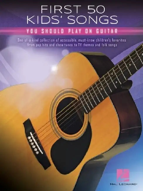 First 50 Kids' Songs You Should Play on Guitar by Hal Leonard Corp