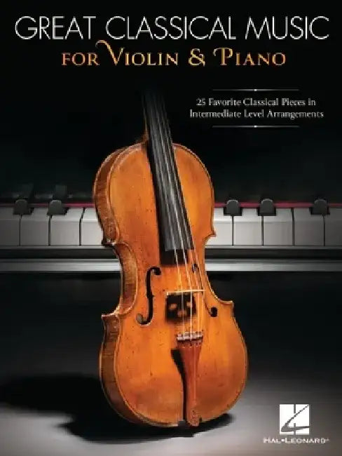 Great Classical Music for Violin and Piano: 25 Favorite Classical Pieces in Intermediate Level Arrangements by Hal Leonard Publishing Corporation (COR)