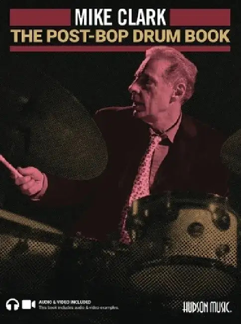 The Post-Bop Drum Book: A Complete Overview of Contemporary Jazz Drumming Book with Onlin by Mike Clark
