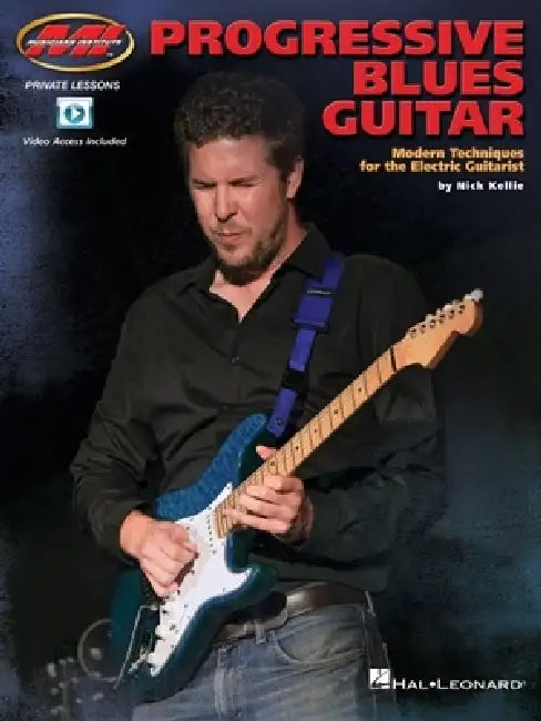 Progressive Blues Guitar: Modern Techniques for the Electric Guitarist by Nick Kellie Featuring Demo Videos by Nick Kellie
