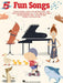 Fun Songs for Five-Finger Piano by Hal Leonard Corp