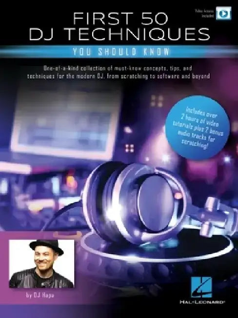 First 50 DJ Techniques You Should Know by DJ Hapa with Over Two Hours of Video Tutorials Plus Two Bonus Audio Tracks for Scratching! by Dj Hapa