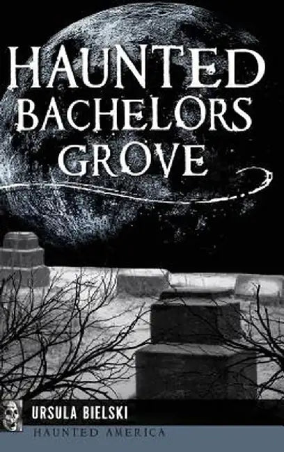 Haunted Bachelors Grove by Ursula Bielski