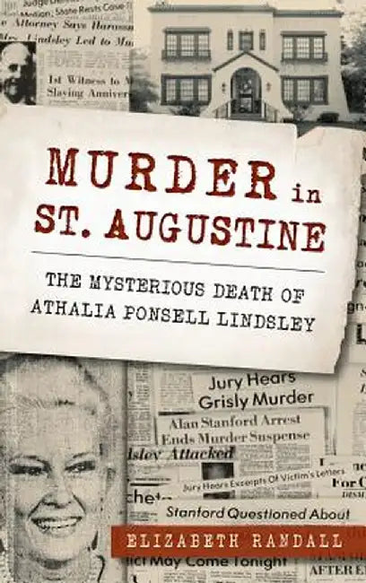 Murder in St. Augustine: The Mysterious Death of Athalia Ponsell Lindsley by Elizabeth Randall