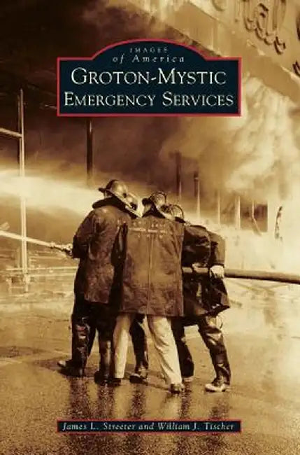 Groton-Mystic Emergency Services by James L. Streeter