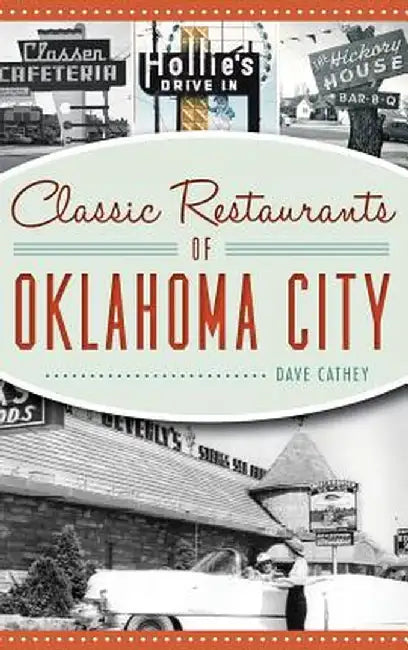 Classic Restaurants of Oklahoma City by David Cathey