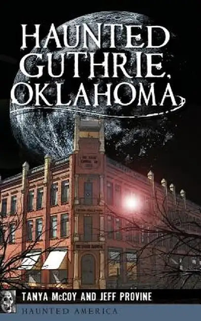 Haunted Guthrie, Oklahoma by Jeff Provine