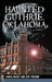 Haunted Guthrie, Oklahoma by Jeff Provine