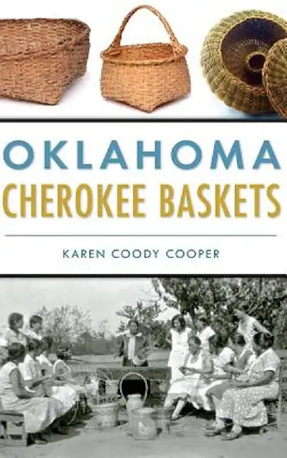 Oklahoma Cherokee Baskets by Karen Coody Cooper