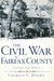 The Civil War in Fairfax County: Civilians and Soldiers by Charles V. Mauro