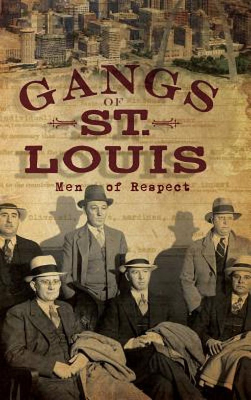Gangs of St. Louis: Men of Respect by Daniel Waugh