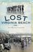Lost Virginia Beach by Amy Waters Yarsinske