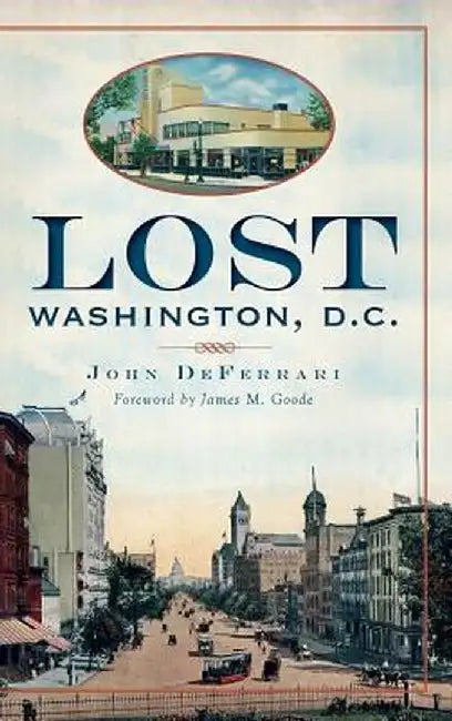 Lost Washington, D.C. by John DeFerrari