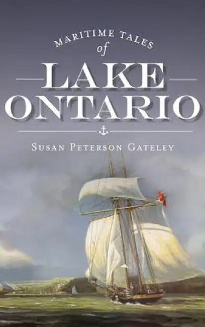 Maritime Tales of Lake Ontario by Susan Peterson Gateley