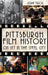 Pittsburgh Film History: On Set in the Steel City by John Tiech