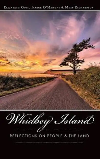 Whidbey Island: Reflections on People & the Land by Elizabeth Guss