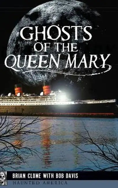 Ghosts of the Queen Mary by Brian Clune