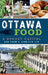 Ottawa Food: A Hungry Capital by Don Chow