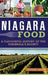 Niagara Food: A Flavourful History of the Peninsula's Bounty by Tiffany Mayer
