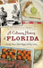 A Culinary History of Florida: Prickly Pears, Datil Peppers & Key Limes by Joy Sheffield Harris