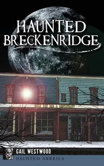Haunted Breckenridge by Gail Westwood