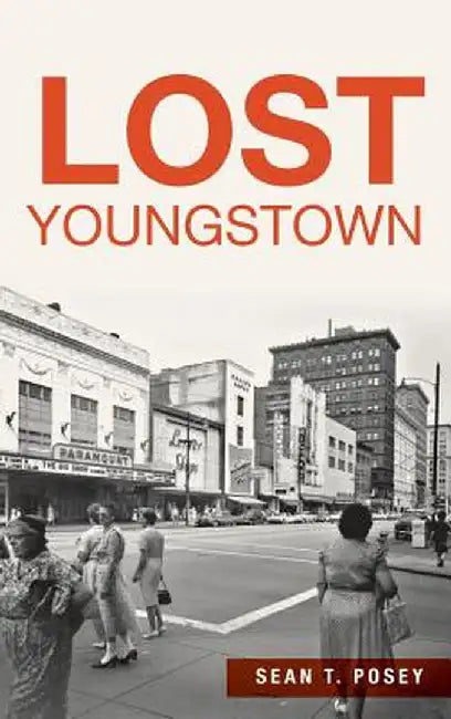 Lost Youngstown by Sean T. Posey