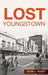 Lost Youngstown by Sean T. Posey