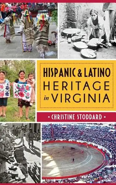 Hispanic & Latino Heritage in Virginia by Christine Stoddard