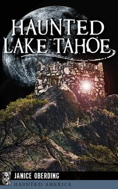 Haunted Lake Tahoe by Janice Oberding