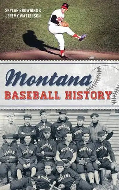 Montana Baseball History by Skylar Browning